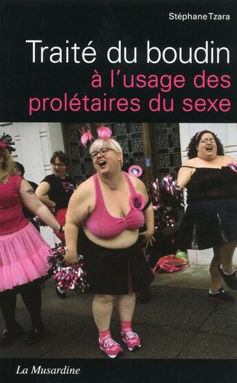 Couverture du livre « Traité du boudin à l'usage des prolétaires du sexe » de Stephane Tzara aux éditions La Musardine