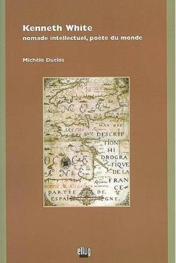 Couverture du livre « Kenneth white ; nomade intellectuel, poète du monde » de Duclos Michele aux éditions Uga Éditions