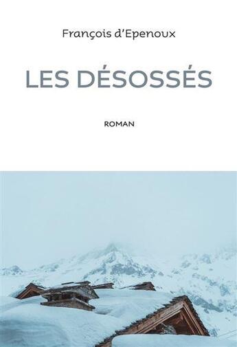 Couverture du livre « Les désossés » de Francois D' Epenoux aux éditions Anne Carriere