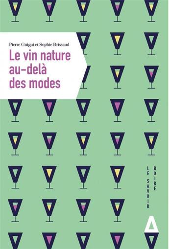 Couverture du livre « Le vin nature au-dela des modes » de Sophie Brissaud et Pierre Guigui aux éditions Apogee