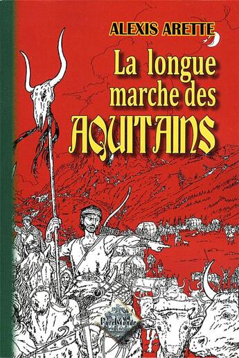 Couverture du livre « La longue marche des aquitains » de Alexis Arette aux éditions Editions Des Regionalismes