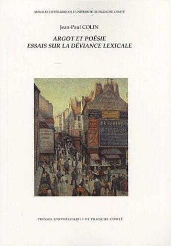Couverture du livre « Argot et poésie ; essais sur la déviance lexicale » de Jean-Paul Colin aux éditions Pu De Franche Comte