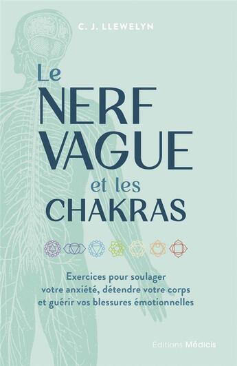 Couverture du livre « Le nerf vague et les chakras : Exercices pour soulager votre anxiété, détendre votre corps et guérir vos blessures émotionnelles » de C. J. Llewelyn aux éditions Medicis