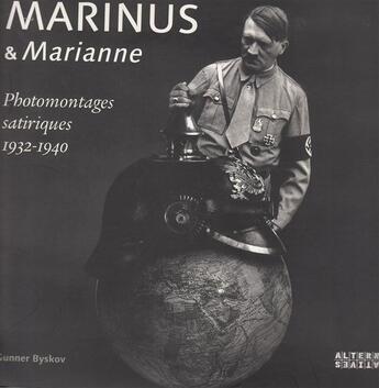 Couverture du livre « Marinus et Marianne ; photomontages satiriques 1932-1940 » de Gunner Byskov aux éditions Alternatives