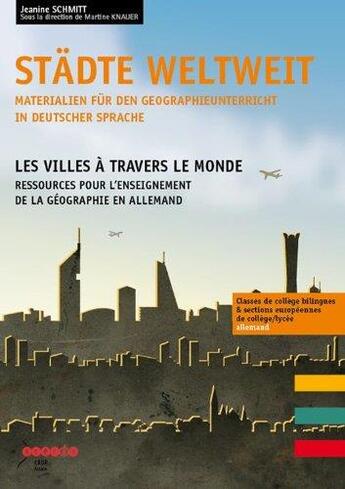 Couverture du livre « Stadte weltweit - materialien fur den geographieunterricht in deutscher sprache » de Schmitt Jeanine aux éditions Crdp De Strasbourg