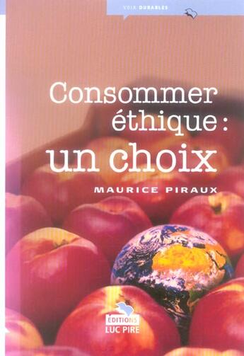 Couverture du livre « Consommer ethique un choix » de  aux éditions Luc Pire