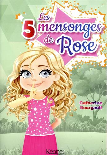 Couverture du livre « Rose t.3 ; les 5 mensonges de Rose » de Bourgault Catherine aux éditions Kennes Editions