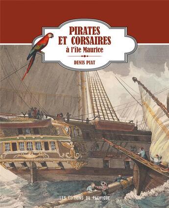 Couverture du livre « Pirates et corsaires à l'île Maurice » de Denis Piat aux éditions Pacifique