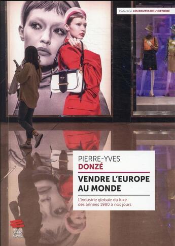 Couverture du livre « Vendre l'Europe au monde : l'industrie globale du luxe des années 1980 à nos jours » de Donze Pierre-Yves aux éditions Livreo Alphil