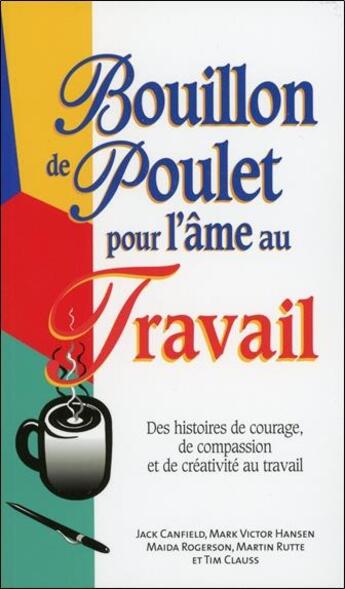 Couverture du livre « Bouillon de poulet pour âme au travail » de  aux éditions Beliveau