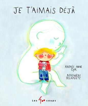 Couverture du livre « Je t'aimais déjà » de Berengere Delaporte et Andree-Anne Cyr aux éditions 400 Coups