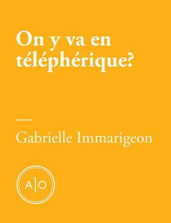 Couverture du livre « On y va en téléphérique ? » de Gabrielle Immarigeon aux éditions Atelier 10
