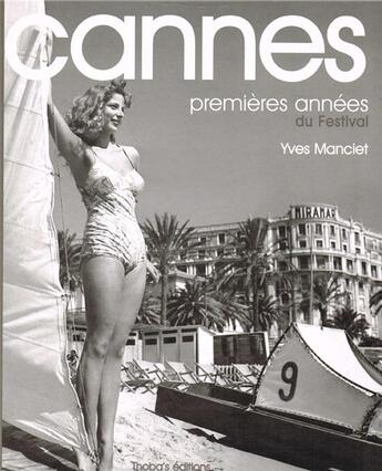 Couverture du livre « Cannes, premières années du festival » de Yves Manciet aux éditions Thoba's