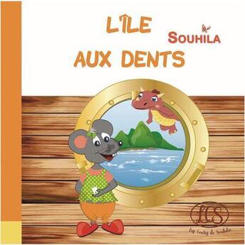 Couverture du livre « L'île aux dents » de Souhila aux éditions Les Contes De Souhila