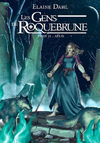 Couverture du livre « Les gens de Roquebrune t.2 : Aelis » de Thomas Verguet et Elaine Dahl aux éditions Elaine Dahl