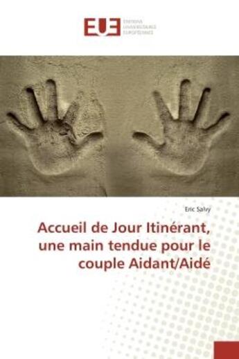 Couverture du livre « Accueil de jour itinerant, une main tendue pour le couple aidant/aide » de Salvy Eric aux éditions Editions Universitaires Europeennes