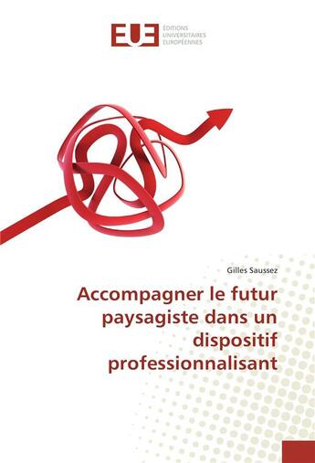 Couverture du livre « Accompagner le futur paysagiste dans un dispositif professionnalisant » de Saussez Gilles aux éditions Editions Universitaires Europeennes