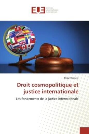 Couverture du livre « Droit cosmopolitique et justice internationale - les fondements de la justice internationale » de Hameni Blaise aux éditions Editions Universitaires Europeennes