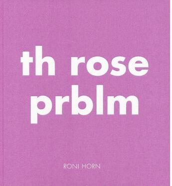 Couverture du livre « Roni horn the rose prblm » de Roni Horn aux éditions Steidl