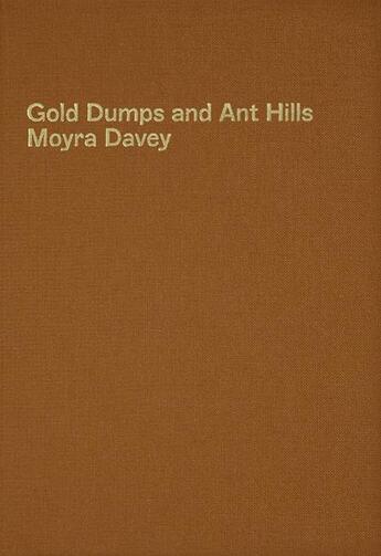 Couverture du livre « Gold dumps and ant hills » de Davey Moyra aux éditions Toupee