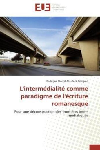 Couverture du livre « L'intermedialite comme paradigme de l'ecriture romanesque - pour une deconstruction des frontieres i » de Ateufack Dongmo R M. aux éditions Editions Universitaires Europeennes