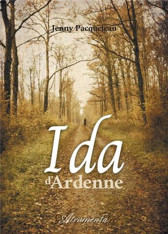 Couverture du livre « Ida d'Ardenne » de Jenny Pacqueteau aux éditions Atramenta