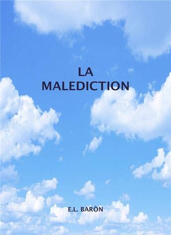 Couverture du livre « La malédiction » de E.L. Baron aux éditions Librinova