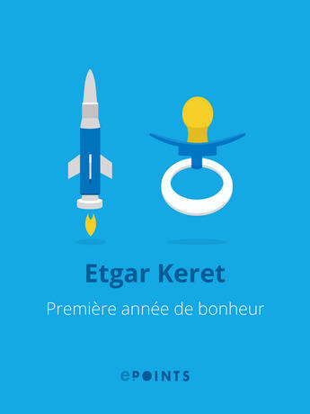 Couverture du livre « Première année de bonheur » de Etgar Keret aux éditions Epoints