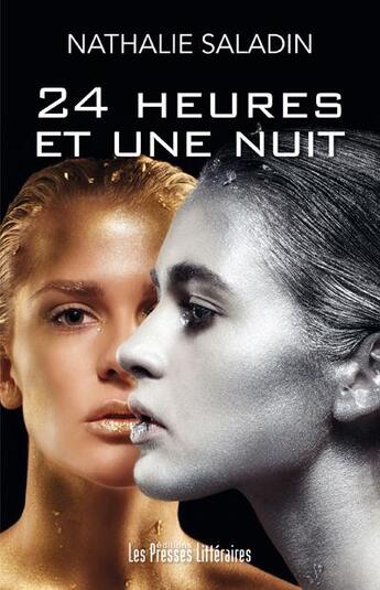 Couverture du livre « 24 heures et une nuit » de Nathalie Saladin aux éditions Presses Litteraires