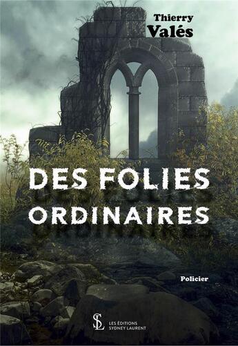 Couverture du livre « Des folies ordinaires » de Vales Thierry aux éditions Sydney Laurent