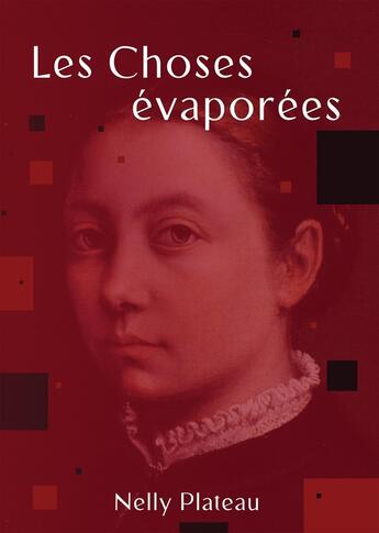 Couverture du livre « Les Choses évaporées » de Nelly Plateau aux éditions Bookelis