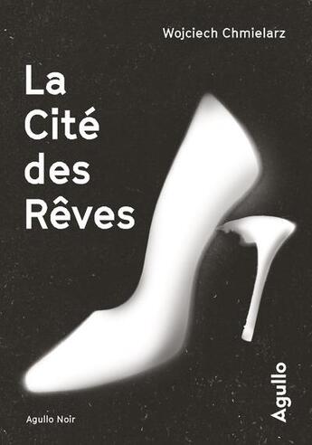 Couverture du livre « La cité des rêves » de Wojciech Chmielarz aux éditions Agullo