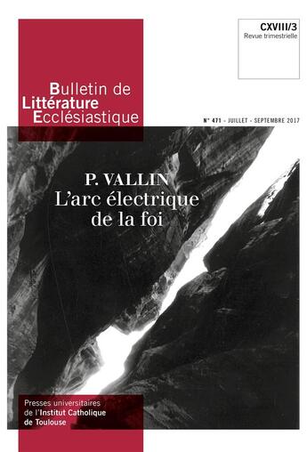 Couverture du livre « BULLETIN DE LITTERATURE ECCLESIASTIQUE N.471 ; juillet-septembre 2017 » de Bulletin De Litterature Ecclesiastique aux éditions Artege Presse