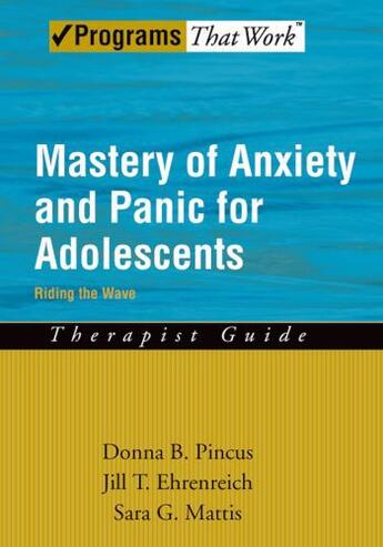 Couverture du livre « Mastery of Anxiety and Panic for Adolescents Riding the Wave, Therapis » de Mattis Sara G aux éditions Oxford University Press Usa