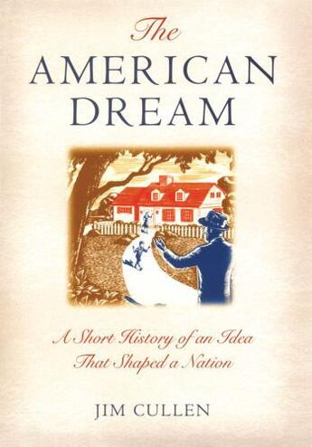 Couverture du livre « The American Dream: A Short History of an Idea that Shaped a Nation » de Cullen Jim aux éditions Oxford University Press Usa