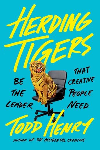 Couverture du livre « HERDING TIGERS - BE THE LEADER THAT CREATIVE PEOPLE NEED » de Todd Henry aux éditions Portfolio