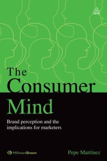 Couverture du livre « The Consumer Mind » de Martinez Pepe aux éditions Kogan Page Digital