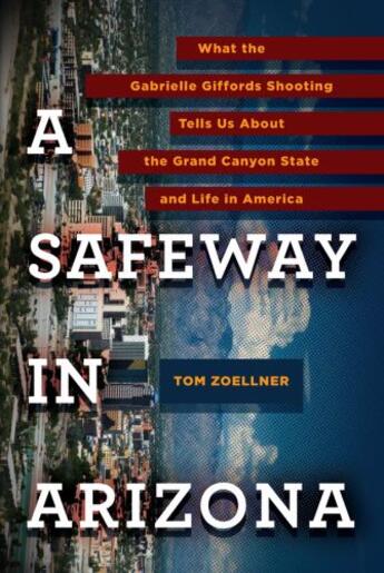 Couverture du livre « A Safeway in Arizona » de Tom Zoellner aux éditions Penguin Group Us