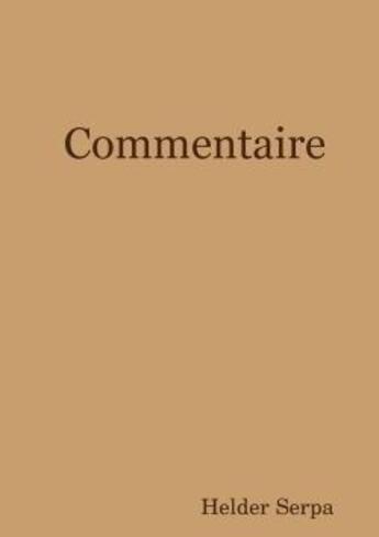 Couverture du livre « Commentaire » de Helder Serpa aux éditions Lulu