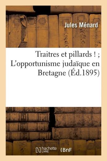 Couverture du livre « Traitres et pillards ! l'opportunisme judaique en bretagne (ed.1895) » de Menard Jules aux éditions Hachette Bnf