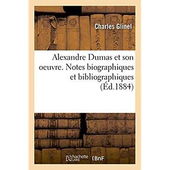 Couverture du livre « Alexandre Dumas et son oeuvre. Notes biographiques et bibliographiques » de Glinel Charles aux éditions Hachette Bnf