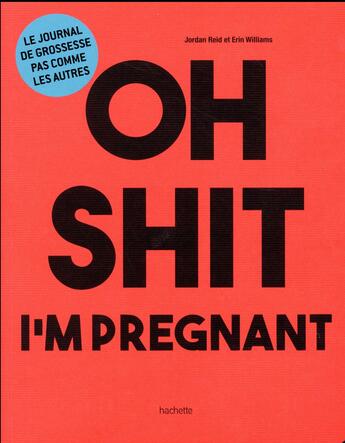 Couverture du livre « Oh shit I'm pregnant ! » de Jordan Reid aux éditions Hachette Pratique