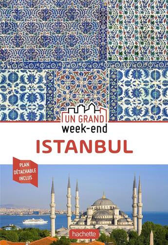 Couverture du livre « Un grand week-end ; Istanbul » de Collectif Hachette aux éditions Hachette Tourisme