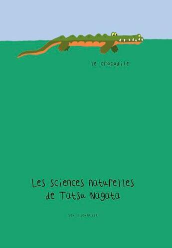 Couverture du livre « Les sciences naturelles de tatsu nagata ; le crocodile » de Tatsu Nagata aux éditions Seuil Jeunesse