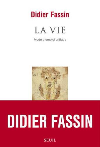 Couverture du livre « La vie ; mode d'emploi critique » de Didier Fassin aux éditions Seuil