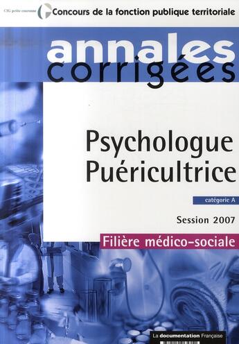 Couverture du livre « Psychologue, puériculture 2007 ; catégorie a ; session 2007 ; filière médico sociale » de  aux éditions Documentation Francaise