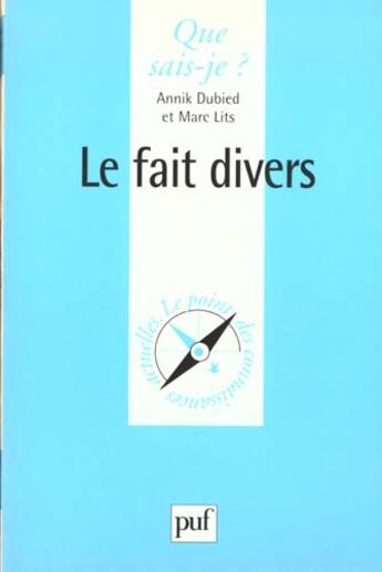 Couverture du livre « Le fait divers » de Marc Lits et Annick Dubied aux éditions Que Sais-je ?