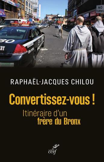 Couverture du livre « Convertissez-vous ! itinéraire d'un frère du Bronx » de Raphael-Jacques Chilou aux éditions Cerf