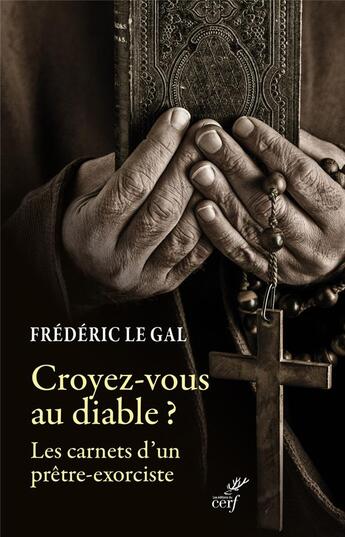 Couverture du livre « Croyez-vous au diable ? : Les carnets d'un prêtre-exorciste » de Frederic Le Gal aux éditions Cerf