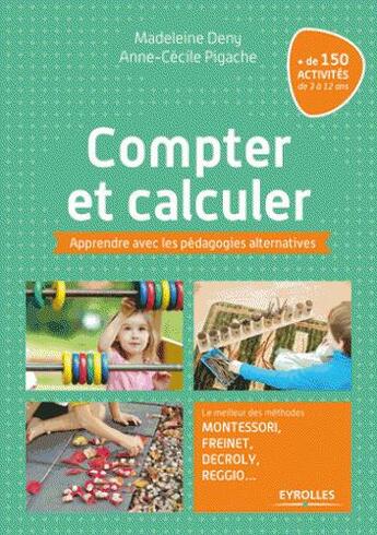 Couverture du livre « Calculer, compter ; les meilleures méthodes pour apprendre » de Anne-Cecile Pigache et Madeleine Deny aux éditions Eyrolles